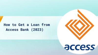 How to Get a Loan from Access Bank - (Step by Step Guide)
